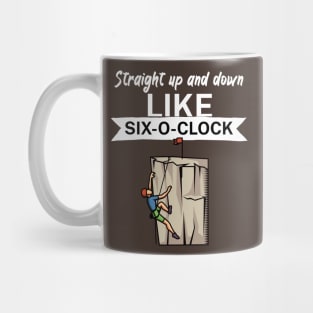 Straight up and down like six o clock Mug